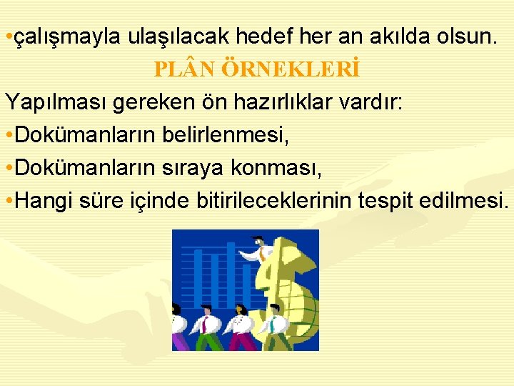  • çalışmayla ulaşılacak hedef her an akılda olsun. PL N ÖRNEKLERİ Yapılması gereken