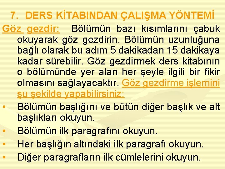 7. DERS KİTABINDAN ÇALIŞMA YÖNTEMİ Göz gezdir: Bölümün bazı kısımlarını çabuk okuyarak göz gezdirin.