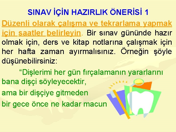 SINAV İÇİN HAZIRLIK ÖNERİSİ 1 Düzenli olarak çalışma ve tekrarlama yapmak için saatler belirleyin.