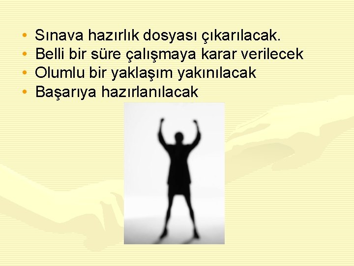  • • Sınava hazırlık dosyası çıkarılacak. Belli bir süre çalışmaya karar verilecek Olumlu