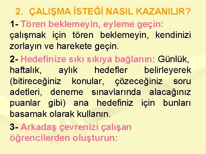 2. ÇALIŞMA İSTEĞİ NASIL KAZANILIR? 1 - Tören beklemeyin, eyleme geçin: çalışmak için tören