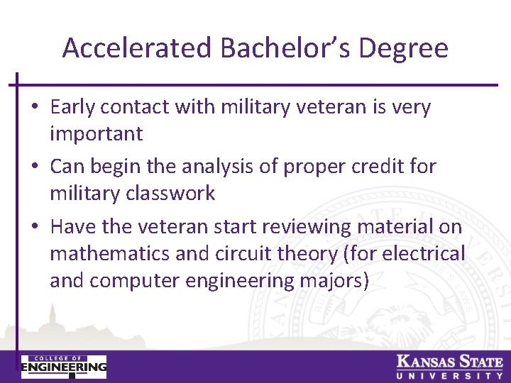 Accelerated Bachelor’s Degree • Early contact with military veteran is very important • Can