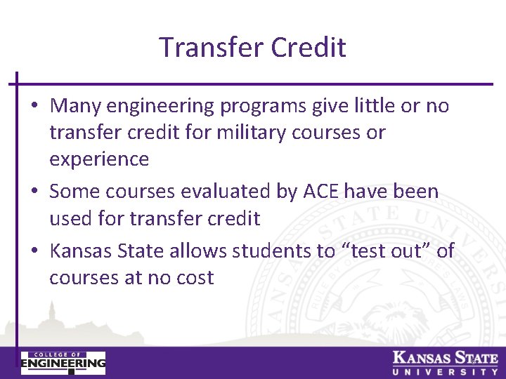 Transfer Credit • Many engineering programs give little or no transfer credit for military