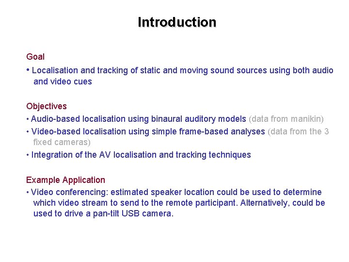 Introduction Goal • Localisation and tracking of static and moving sound sources using both