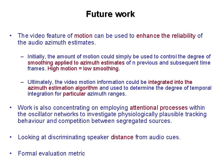 Future work • The video feature of motion can be used to enhance the