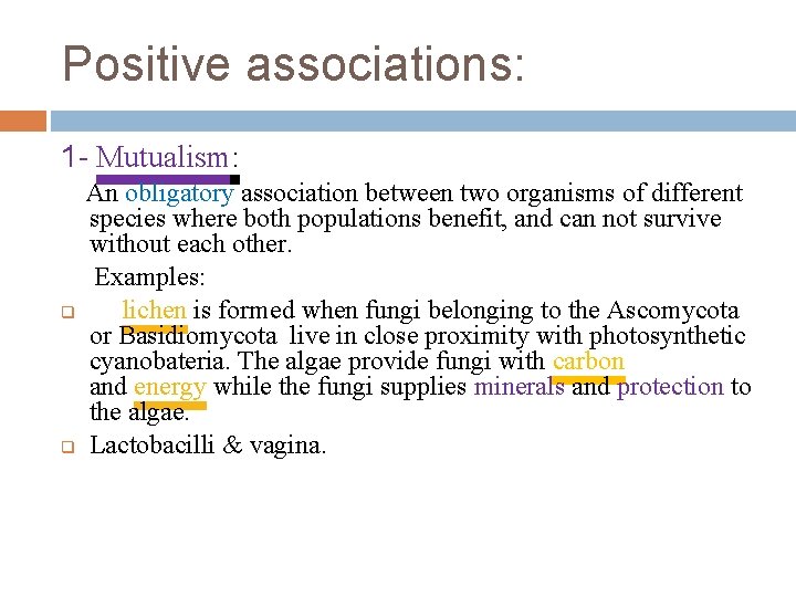 Positive associations: 1 - Mutualism: q q An obligatory association between two organisms of