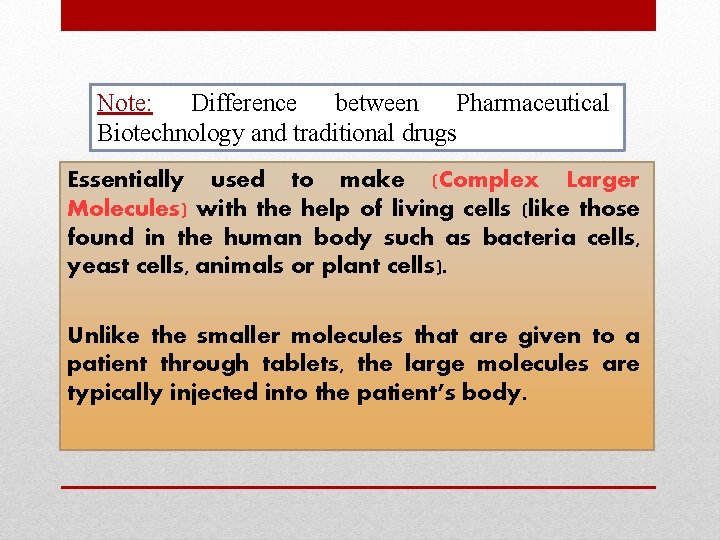 Note: Difference between Pharmaceutical Biotechnology and traditional drugs Essentially used to make (Complex Larger