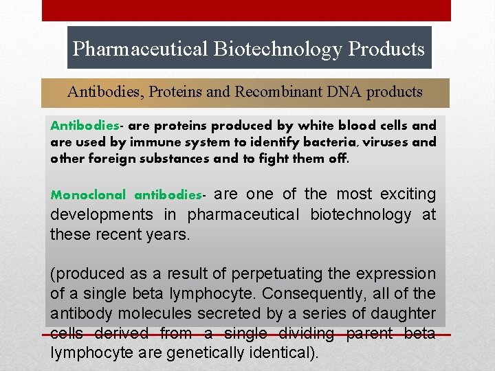 Pharmaceutical Biotechnology Products Antibodies, Proteins and Recombinant DNA products Antibodies- are proteins produced by