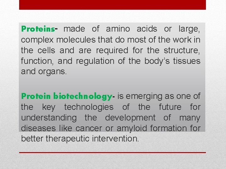 Proteins- made of amino acids or large, complex molecules that do most of the