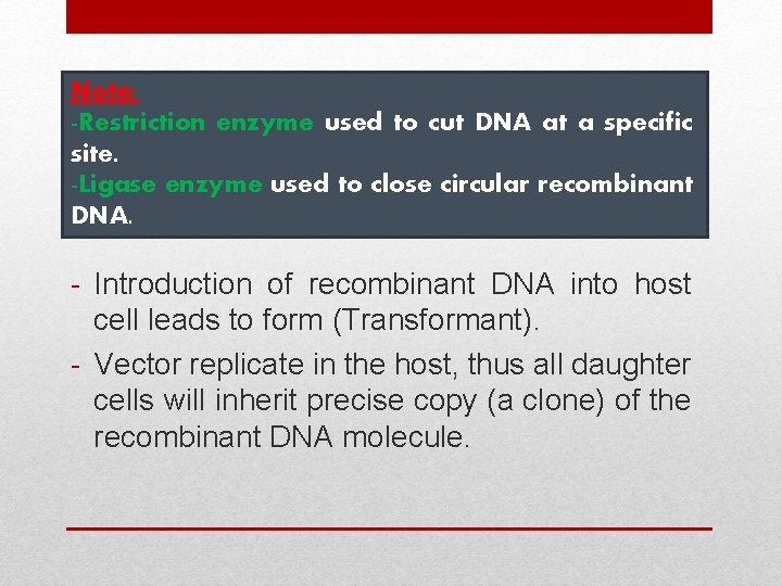 Note: -Restriction enzyme used to cut DNA at a specific site. -Ligase enzyme used