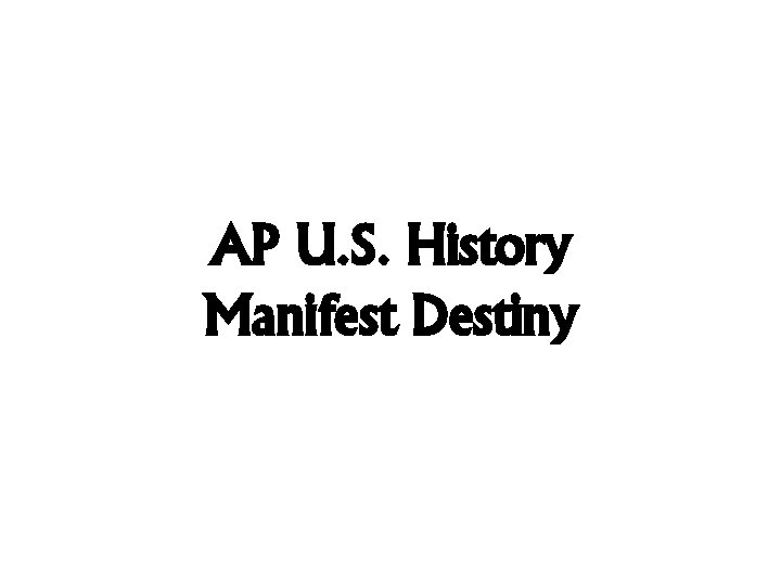 AP U. S. History Manifest Destiny 