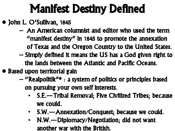 Manifest Destiny Defined • John L. O’Sullivan, 1845 – An American columnist and editor