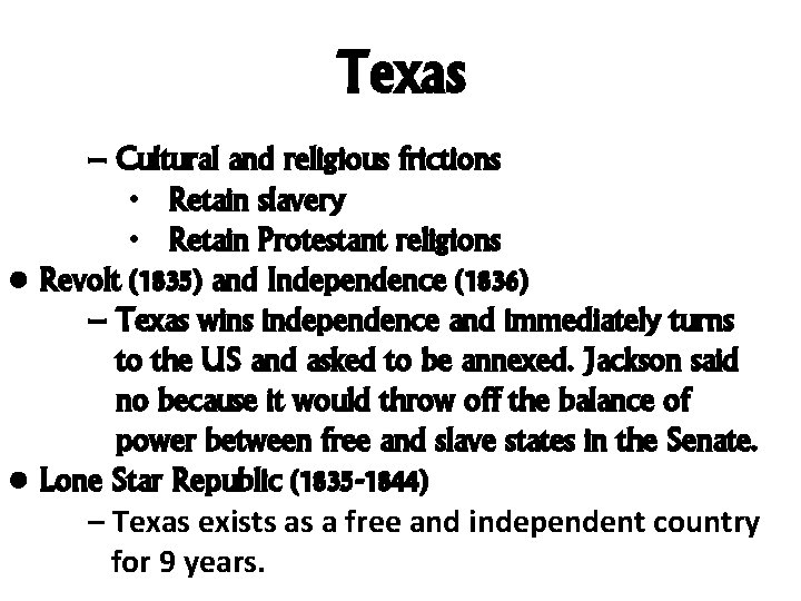 Texas – Cultural and religious frictions • Retain slavery • Retain Protestant religions •