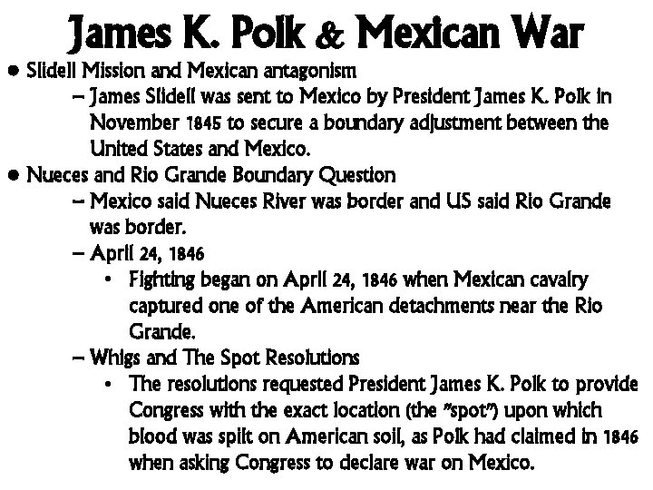 James K. Polk & Mexican War • Slidell Mission and Mexican antagonism – James