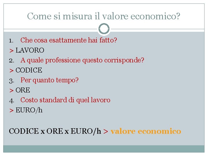 Come si misura il valore economico? 1. Che cosa esattamente hai fatto? > LAVORO