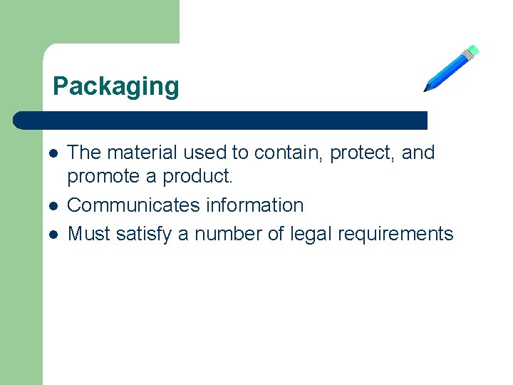 Packaging l l l The material used to contain, protect, and promote a product.