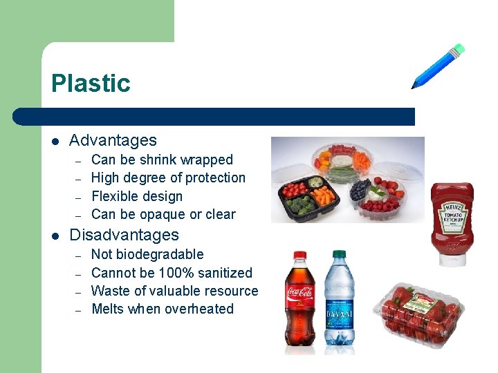 Plastic l Advantages – – l Can be shrink wrapped High degree of protection