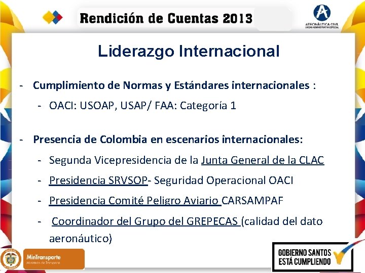 Liderazgo Internacional - Cumplimiento de Normas y Estándares internacionales : - OACI: USOAP, USAP/