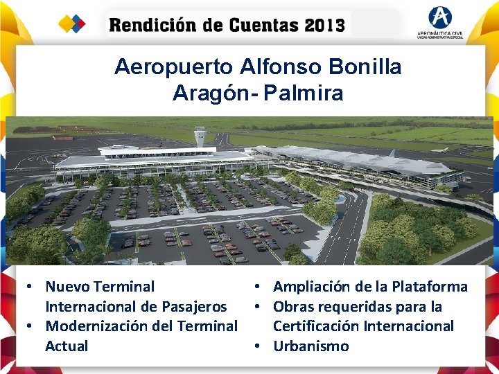 Aeropuerto Alfonso Bonilla Aragón- Palmira • Nuevo Terminal • Ampliación de la Plataforma Internacional