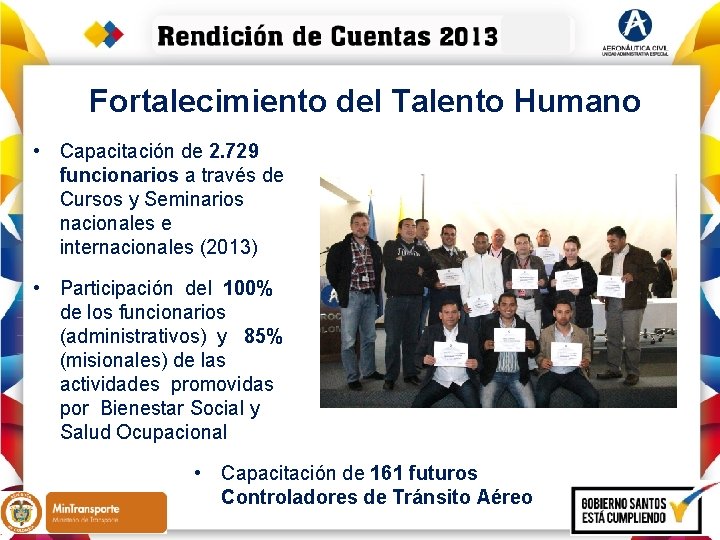 Fortalecimiento del Talento Humano • Capacitación de 2. 729 funcionarios a través de Cursos