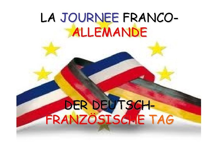 LA JOURNEE FRANCOALLEMANDE DER DEUTSCHFRANZÖSISCHE TAG 