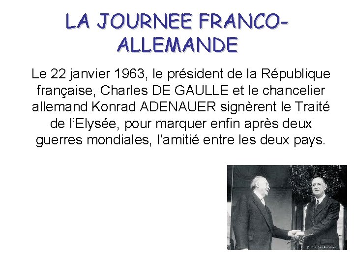 LA JOURNEE FRANCOALLEMANDE Le 22 janvier 1963, le président de la République française, Charles