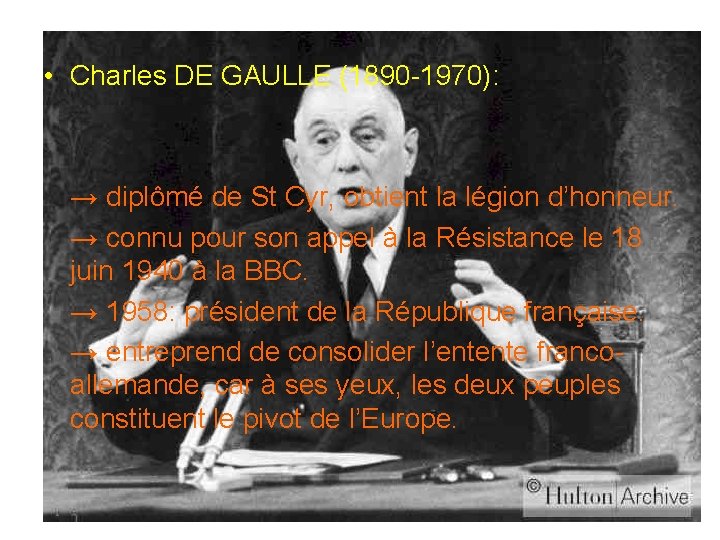  • Charles DE GAULLE (1890 -1970): → diplômé de St Cyr, obtient la