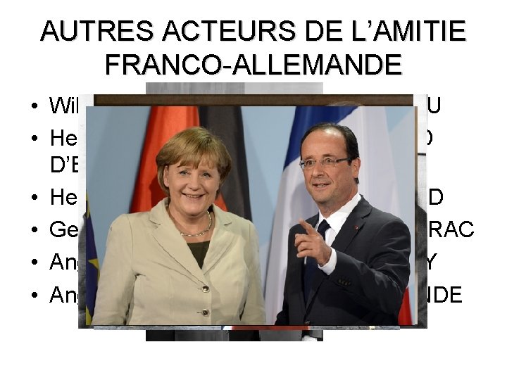 AUTRES ACTEURS DE L’AMITIE FRANCO-ALLEMANDE • Willy BRANDT et Georges POMPIDOU • Helmut SCHMIDT