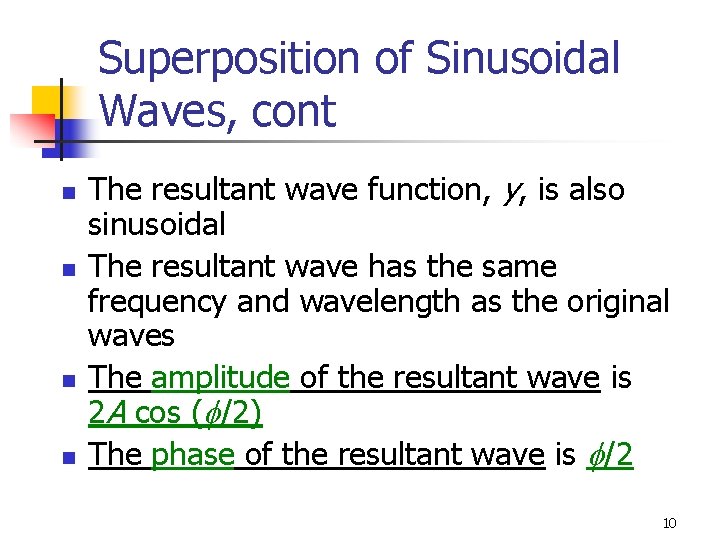 Superposition of Sinusoidal Waves, cont n n The resultant wave function, y, is also