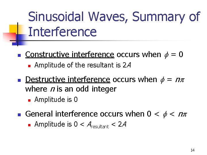 Sinusoidal Waves, Summary of Interference n Constructive interference occurs when f = 0 n