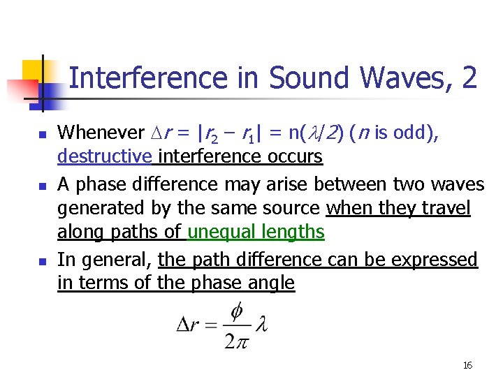 Interference in Sound Waves, 2 n n n Whenever Dr = |r 2 –