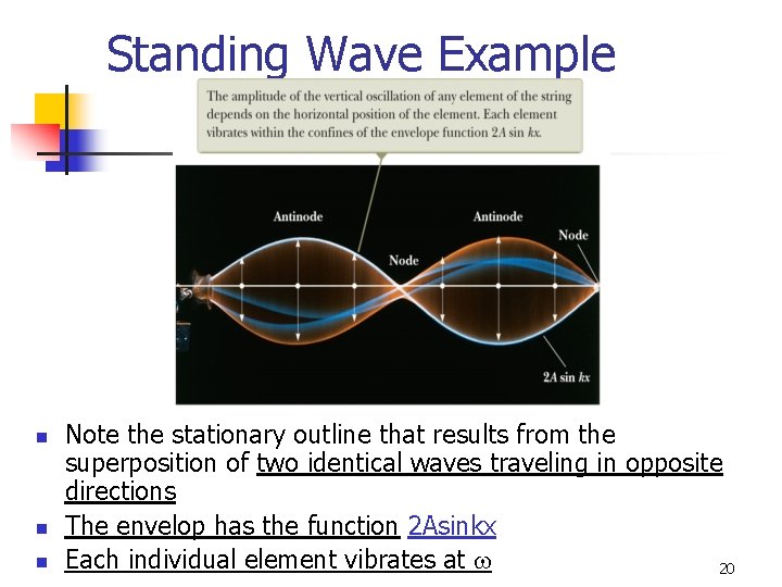 Standing Wave Example n n n Note the stationary outline that results from the