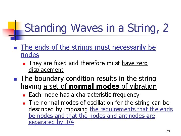 Standing Waves in a String, 2 n The ends of the strings must necessarily