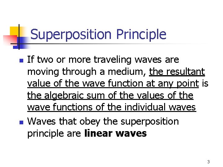 Superposition Principle n n If two or more traveling waves are moving through a