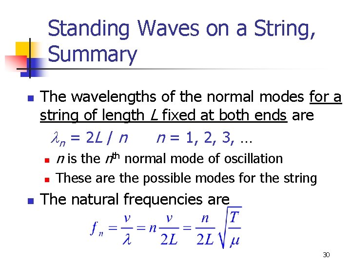 Standing Waves on a String, Summary n n The wavelengths of the normal modes