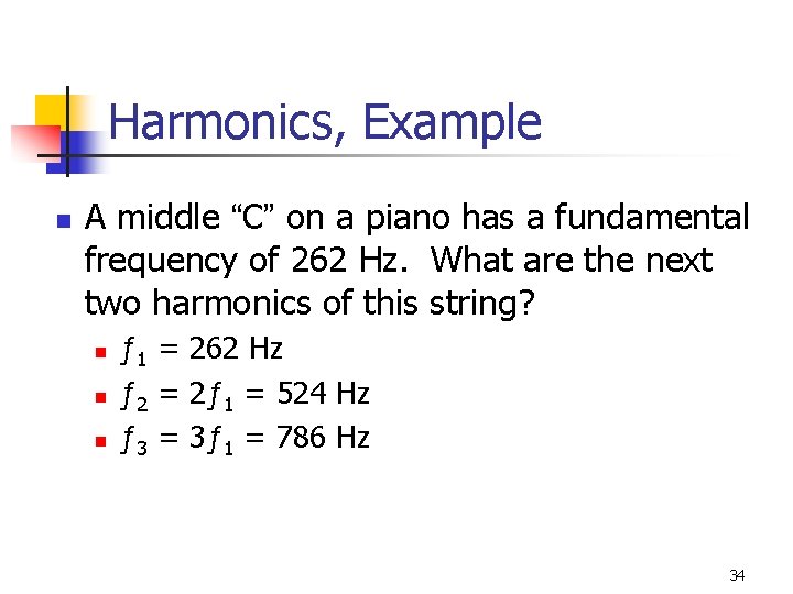 Harmonics, Example n A middle “C” on a piano has a fundamental frequency of