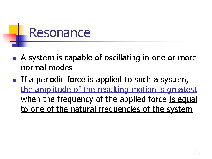 Resonance n n A system is capable of oscillating in one or more normal