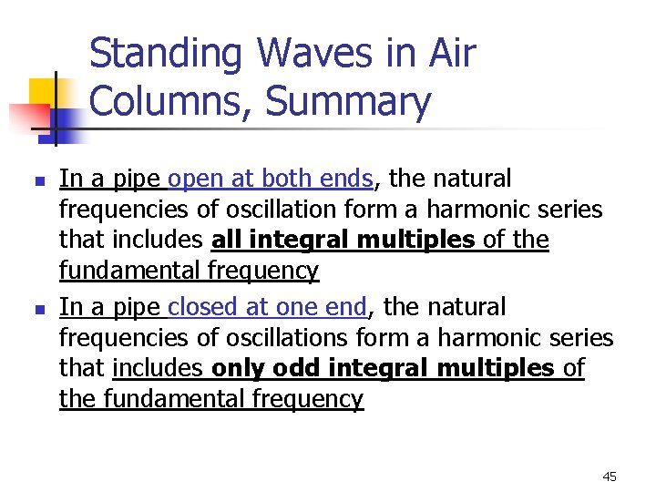 Standing Waves in Air Columns, Summary n n In a pipe open at both