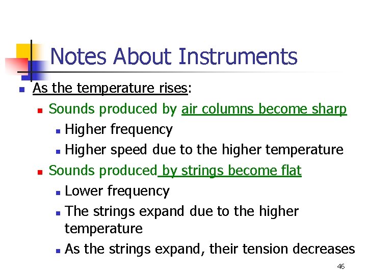 Notes About Instruments n As the temperature rises: n Sounds produced by air columns