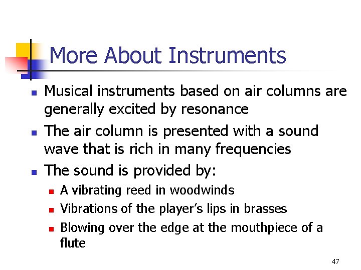 More About Instruments n n n Musical instruments based on air columns are generally