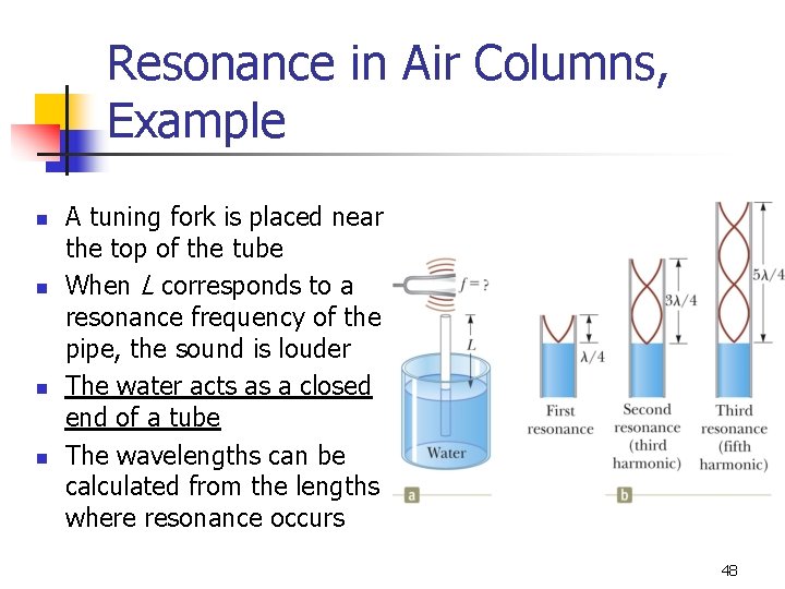 Resonance in Air Columns, Example n n A tuning fork is placed near the