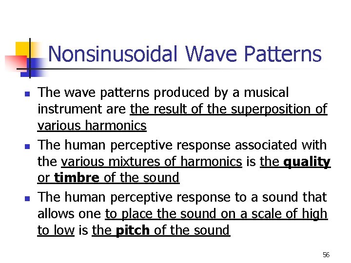 Nonsinusoidal Wave Patterns n n n The wave patterns produced by a musical instrument