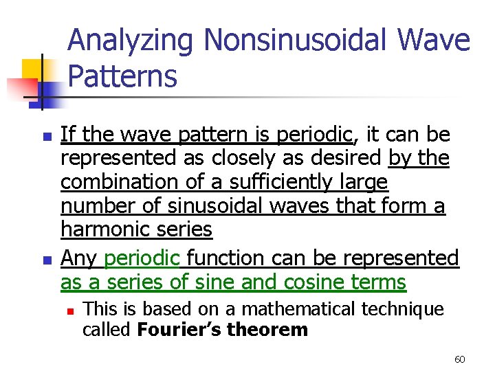 Analyzing Nonsinusoidal Wave Patterns n n If the wave pattern is periodic, it can