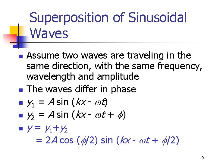 Superposition of Sinusoidal Waves n n n Assume two waves are traveling in the