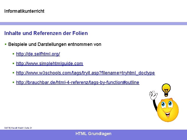 Informatikunterricht Inhalte und Referenzen der Folien § Beispiele und Darstellungen entnommen von § http: