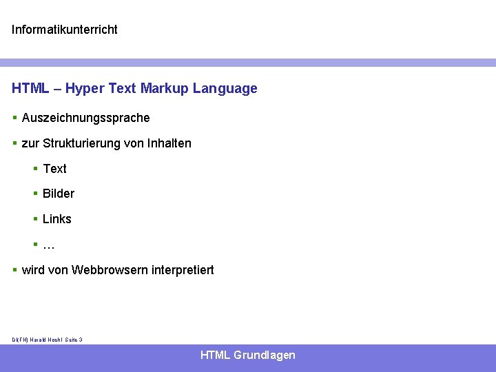 Informatikunterricht HTML – Hyper Text Markup Language § Auszeichnungssprache § zur Strukturierung von Inhalten