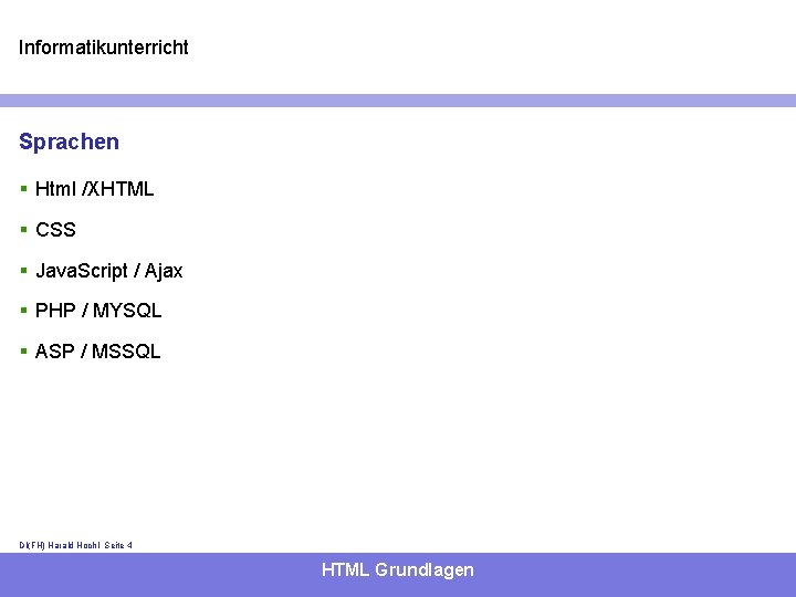 Informatikunterricht Sprachen § Html /XHTML § CSS § Java. Script / Ajax § PHP