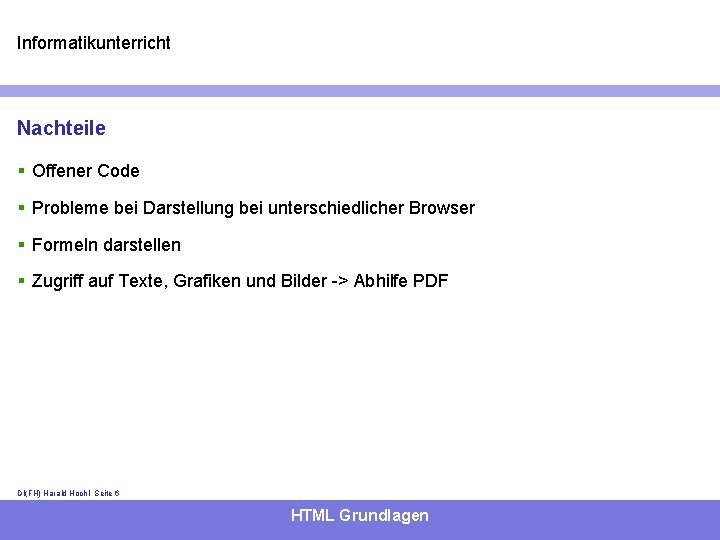 Informatikunterricht Nachteile § Offener Code § Probleme bei Darstellung bei unterschiedlicher Browser § Formeln