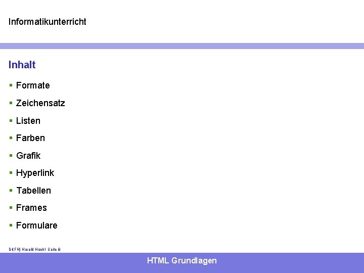 Informatikunterricht Inhalt § Formate § Zeichensatz § Listen § Farben § Grafik § Hyperlink