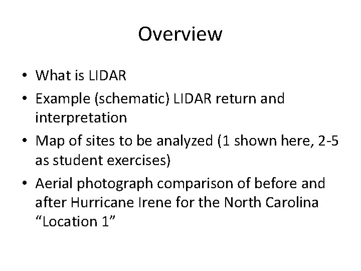 Overview • What is LIDAR • Example (schematic) LIDAR return and interpretation • Map